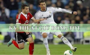 Cách Thực Hiện Kỹ Thuật Khống Chế Bóng Như Cầu Thủ Chuyên Nghiệp