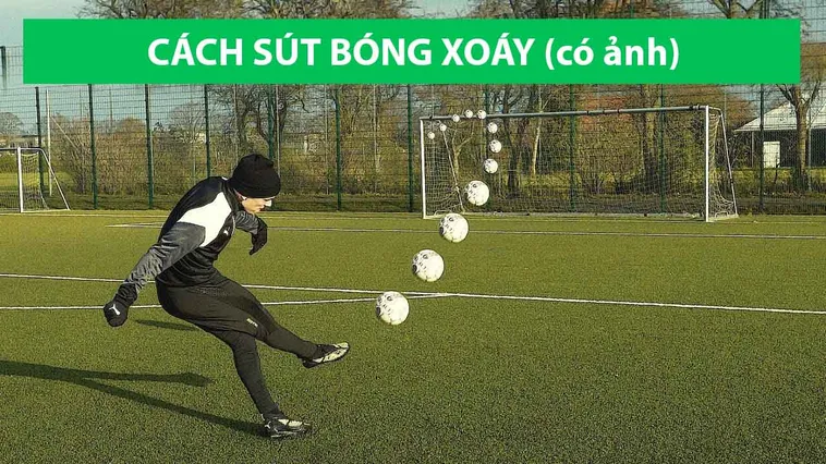 Bí Quyết Thực Hiện Kỹ Thuật Sút Bóng Xoáy Đỉnh Cao Như Siêu Sao