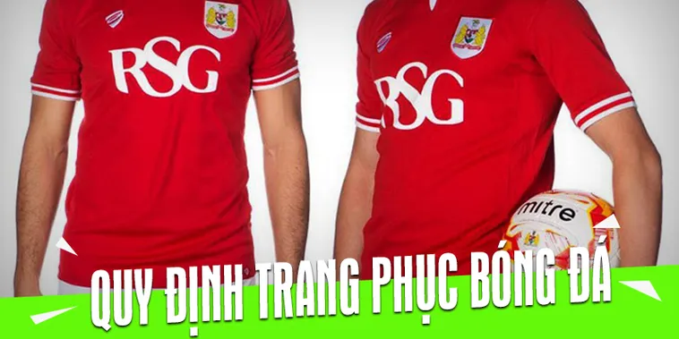 Tìm Hiểu Quy Định Về Trang Phục Bóng Đá Chuyên Nghiệp Mới Nhất 2026
